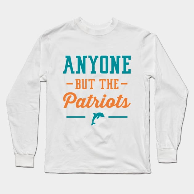 Anyone But The Patriots - Miami Long Sleeve T-Shirt by anyonebutthepatriots